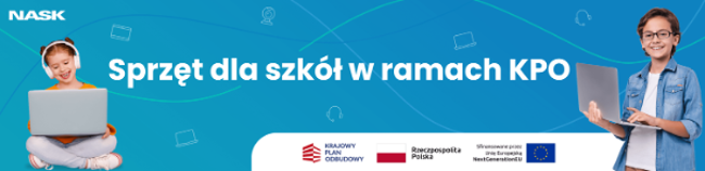 Baner informacyjny: Sprzęt dla szkół w ramach KPO, z grafiką dwójki dzieci korzystających z laptopów oraz logotypami NASK, Krajowego Planu Odbudowy, Rzeczpospolitej Polskiej i Unii Europejskiej – NextGenerationEU